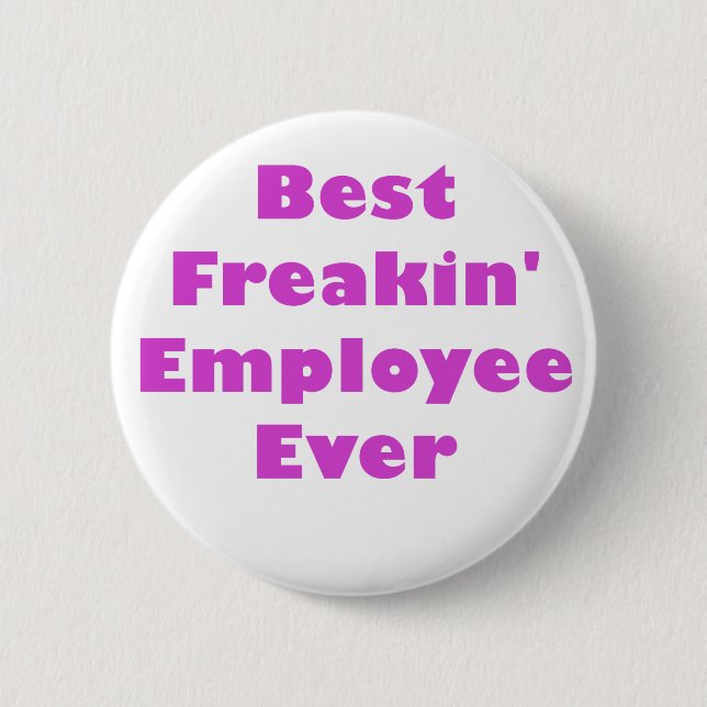 Best Freakin Employee Ever 6 Cm Round Badge (Front)