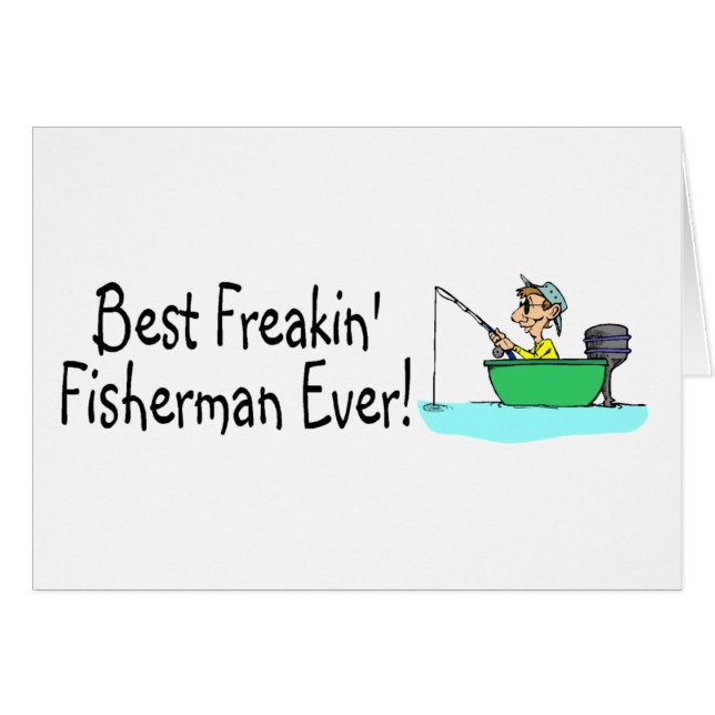 Best Freakin Fisherman Ever (Front Horizontal)