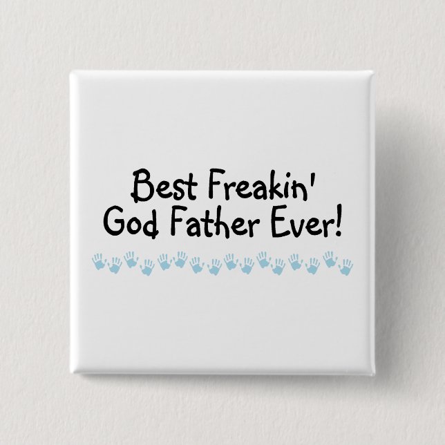 Best Freakin God Father Ever 15 Cm Square Badge (Front)