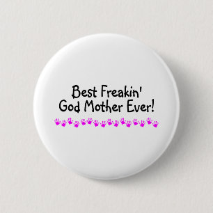 Best Freakin God Mother Ever 6 Cm Round Badge