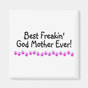 Best Freakin God Mother Ever Magnet
