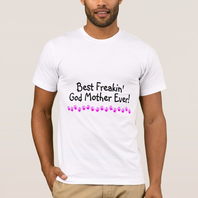 Best Freakin God Mother Ever T-Shirt (Front)