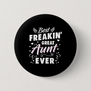 Best Freakin Great Aunt Ever 6 Cm Round Badge