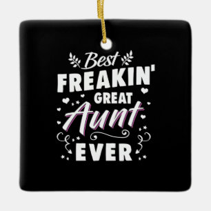 Best Freakin Great Aunt Ever Ceramic Ornament