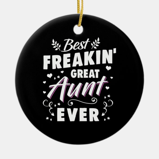 Best Freakin Great Aunt Ever Ceramic Ornament (Front)