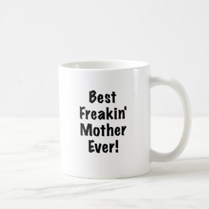 Best Freakin Mother Ever Coffee Mug