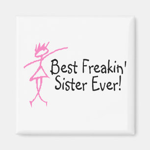 Best Freakin Sister Ever Magnet