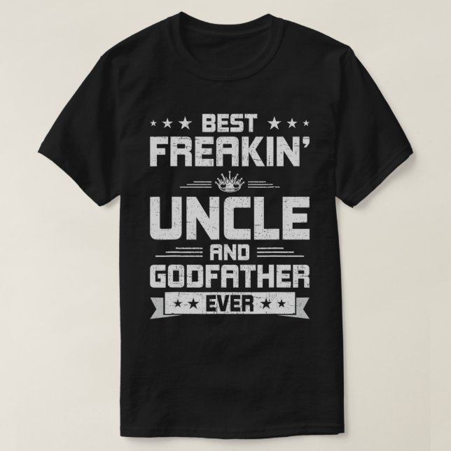 Best Freakin' Uncle And Godfather Ever Uncle  T-Shirt (Design Front)