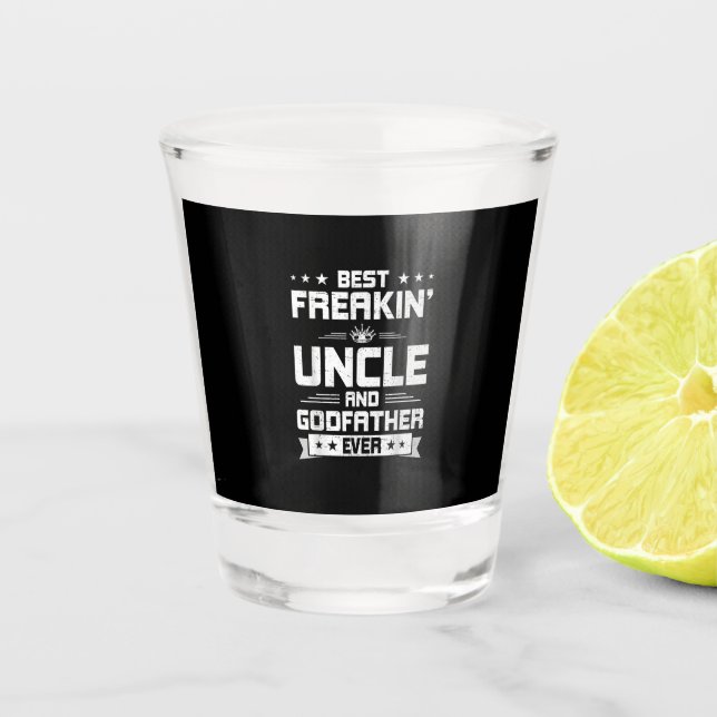 Best Freakin Uncle And Godfather | Famliy Gifts Shot Glass (Front)