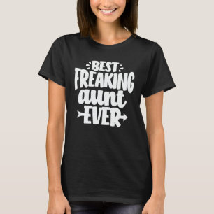Best Freaking Aunt Ever Funny Grandma Gift T-Shirt