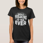 Best Freaking G-Ma Ever Funny Grandma Gift T-Shirt<br><div class="desc">Get this funny saying outfit for the best grandma ever who loves her adorable grandkids,  grandsons,  granddaughters on mother's day or christmas,  grandparents day,  Wear this to recognise your sweet grandmother!</div>
