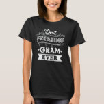 Best Freaking Gram Ever Funny Grandma Gift T-Shirt<br><div class="desc">Get this funny saying outfit for the best grandma ever who loves her adorable grandkids,  grandsons,  granddaughters on mother's day or christmas,  grandparents day,  Wear this to recognise your sweet grandmother!</div>