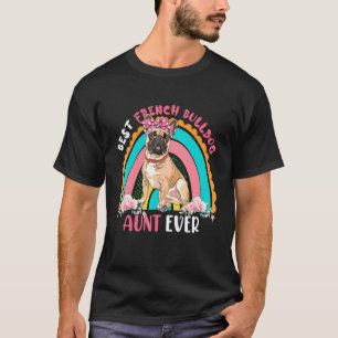 Best French Bulldog Aunt Ever Cute Rainbow Flowers T-Shirt