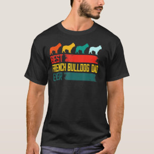 Best French Bulldog Dad Ever T-Shirt