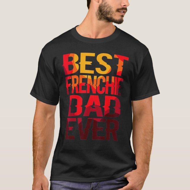 Best Frenchie Dad Design Men Father French Bulldog T-Shirt (Front)