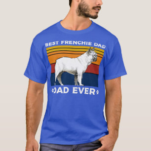 Best frenchie dad ever2 T-Shirt