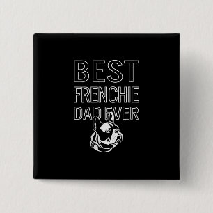 Best Frenchie Dad Ever Daddy French Bulldog Gift 15 Cm Square Badge