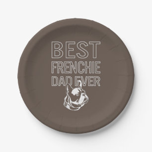 Best Frenchie Dad Ever Daddy French Bulldog Gift Paper Plate