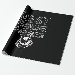 Best Frenchie Dad Ever Daddy French Bulldog Gift Wrapping Paper