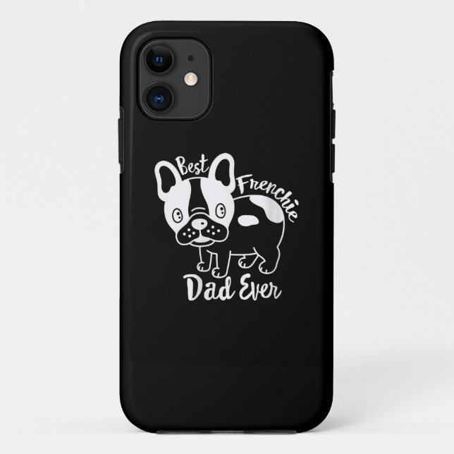 Best Frenchie Dad Ever Daddy French Bulldog Lover Case-Mate iPhone Case (Back)
