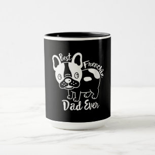 Best Frenchie Dad Ever Daddy French Bulldog Lover Mug