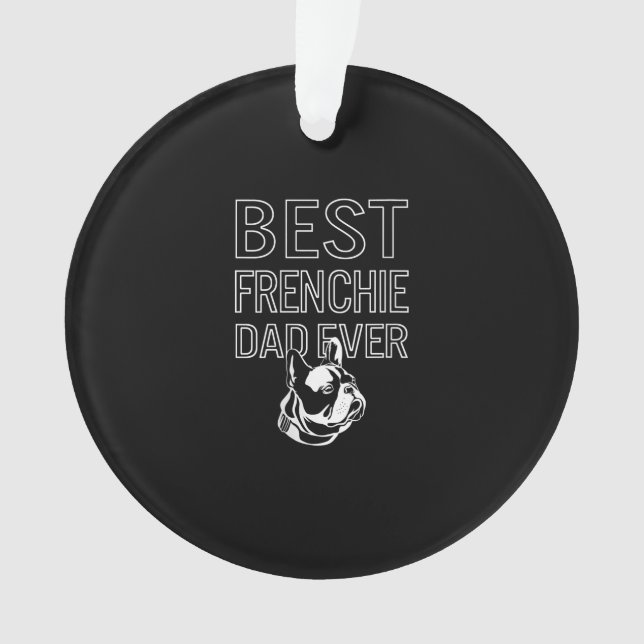 Best Frenchie Dad Ever Daddy French Bulldog Ornament (Front)