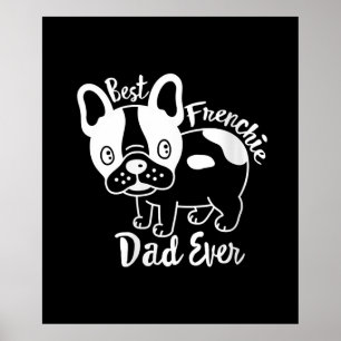 Best Frenchie Dad Ever French Bulldog Gift Poster