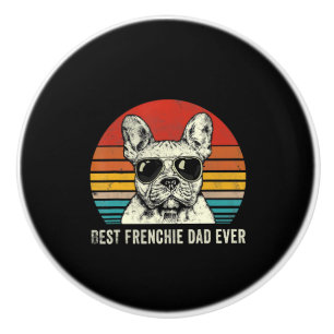 Best Frenchie Dad Ever Funny Bulldog Dad Gift Ceramic Knob