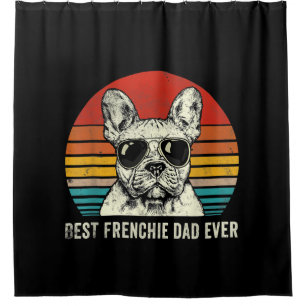Best Frenchie Dad Ever Funny French Bulldog Gift Shower Curtain