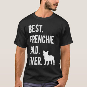 Best Frenchie Dad Ever Mens French Bulldog Dad T-Shirt
