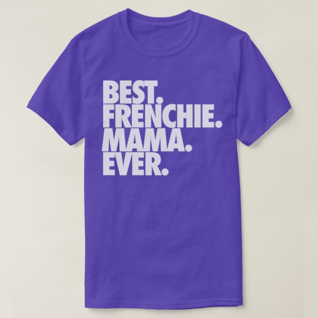 Best Frenchie Mama Ever T-Shirt (Design Front)