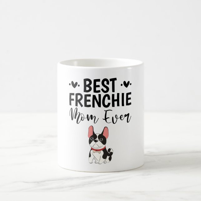 Best Frenchie Mum Ever  Coffee Mug (Center)