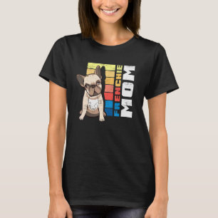 Best Frenchie Mum Ever French Bulldog Owner Mum T-Shirt