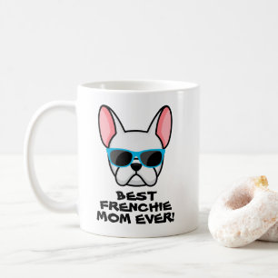 Best Frenchie Mum Mother's Day White Frenchie Coffee Mug