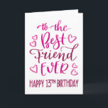 Best Friend Ever 13th Birthday Typography in Pink Card<br><div class="desc">Simple but bold typography in pink tones to wish your Best Friend EVER a Happy 13th Birthday. © Ness Nordberg</div>