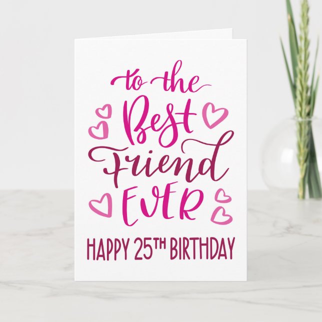 Best Friend Ever 25th Birthday Typography in Pink Card (Front)