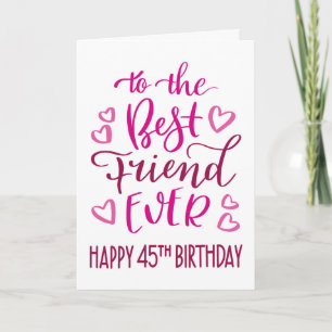 Best Friend Ever 45th Birthday Typography in Pink Card