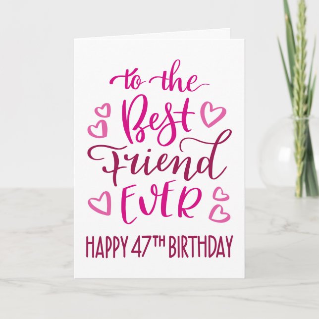 Best Friend Ever 47th Birthday Typography in Pink Card (Front)