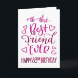 Best Friend Ever 83rd Birthday Typography in Pink Card<br><div class="desc">Simple but bold typography in pink tones to wish your Best Friend EVER a Happy 83rd Birthday. © Ness Nordberg</div>