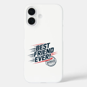 Best friend ever, approved text design iPhone 16 case