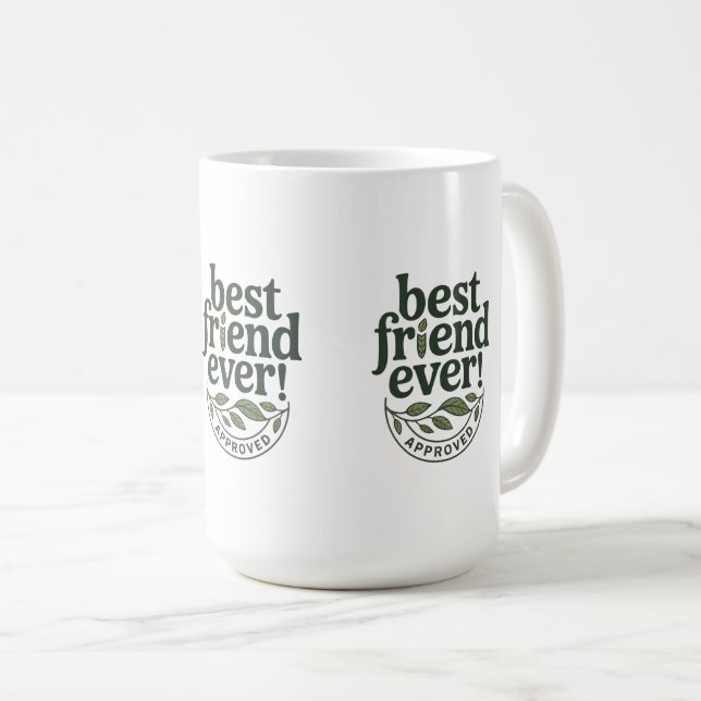 Best Friend Ever! Approved - Text Design Coffee Mug (Front Right)