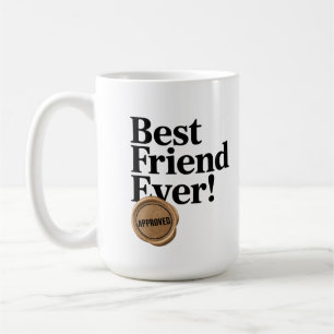 Best Friend Ever - Approved text design Coffee Mug