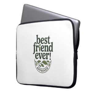 Best Friend Ever! Approved - Text Design Laptop Sleeve