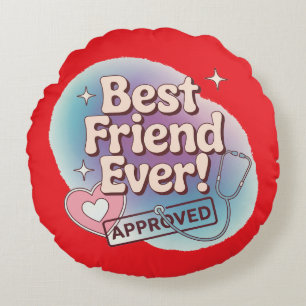 Best Friend Ever, Approved text design Round Cushion
