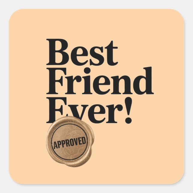 Best Friend Ever - Approved text design Square Sticker (Front)