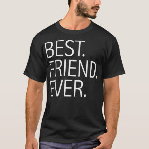 Best Friend Ever Funny BFF Pals Bromance T-Shirt