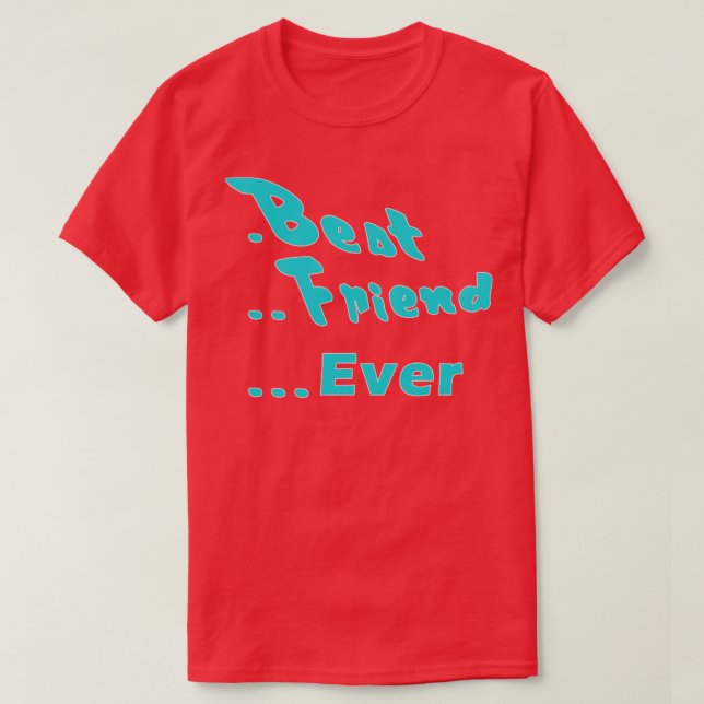 Best Friend Ever T-Shirt (Design Front)