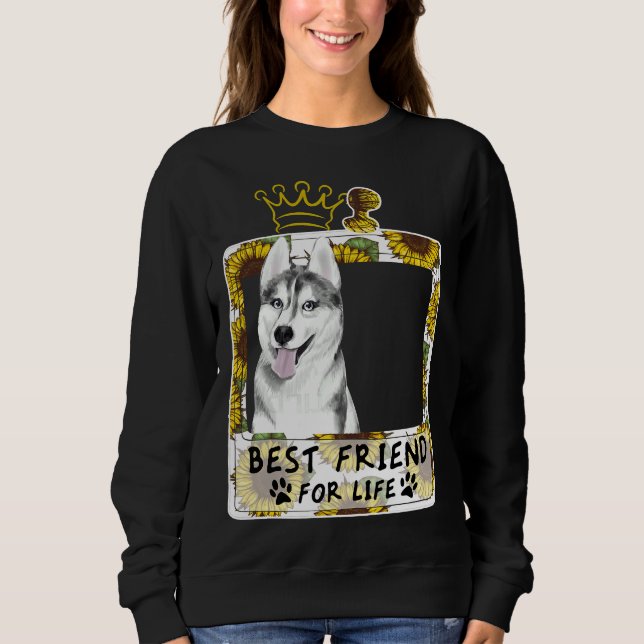 Best Friend For Life  For Husky Sweatshirt (Front)