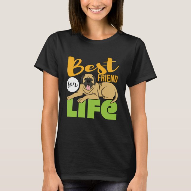 Best Friend For Life Mastiff T-Shirt (Front)