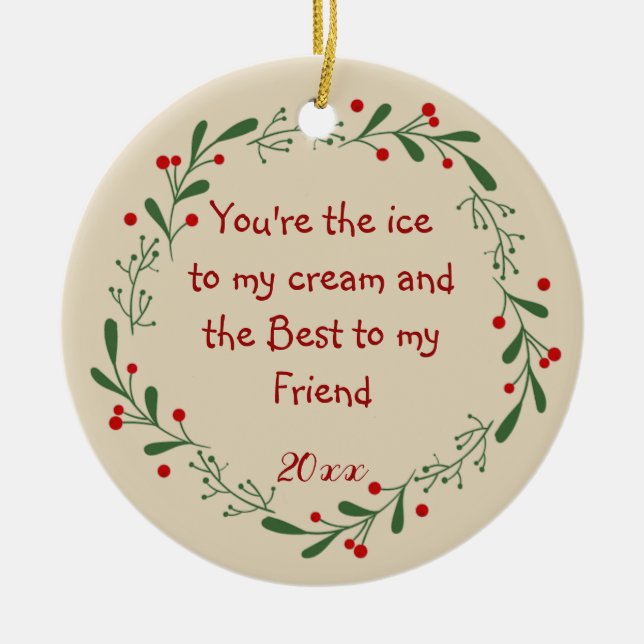 Best Friend Fun Quote Custom Dated Christmas Holly Ceramic Ornament (Front)